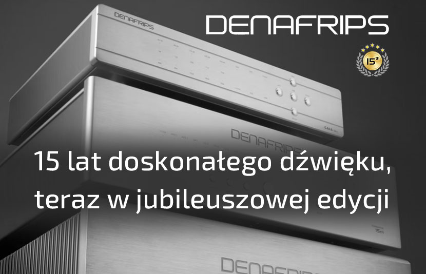 Denafrips - 15 lat doskonałego dźwięku, teraz w jubileuszowej edycji